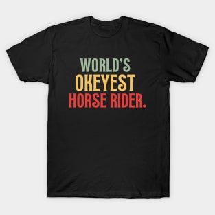 Worlds Okayest Horse Rider T-Shirt